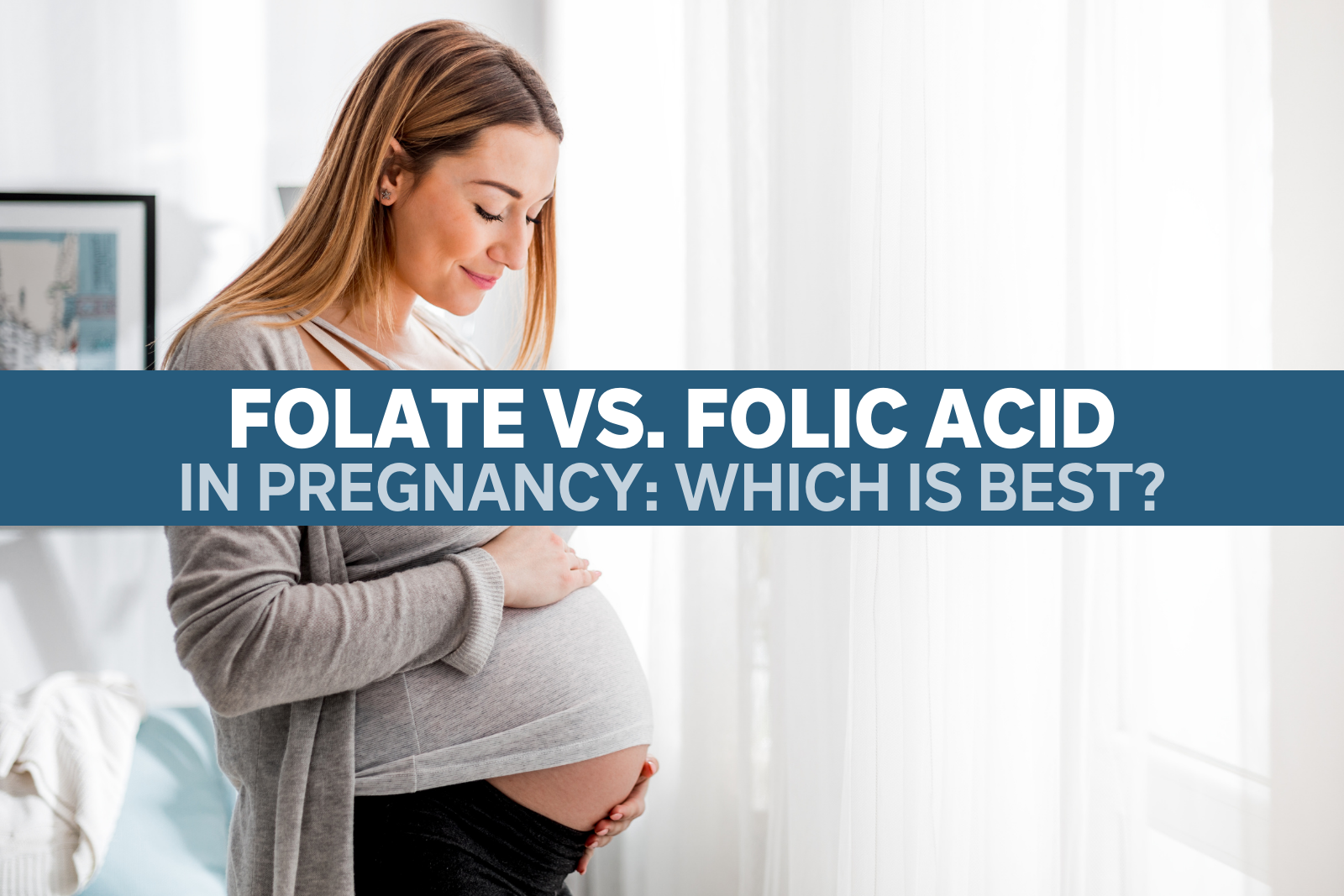 Folate vs Folic Acid in Pregnancy