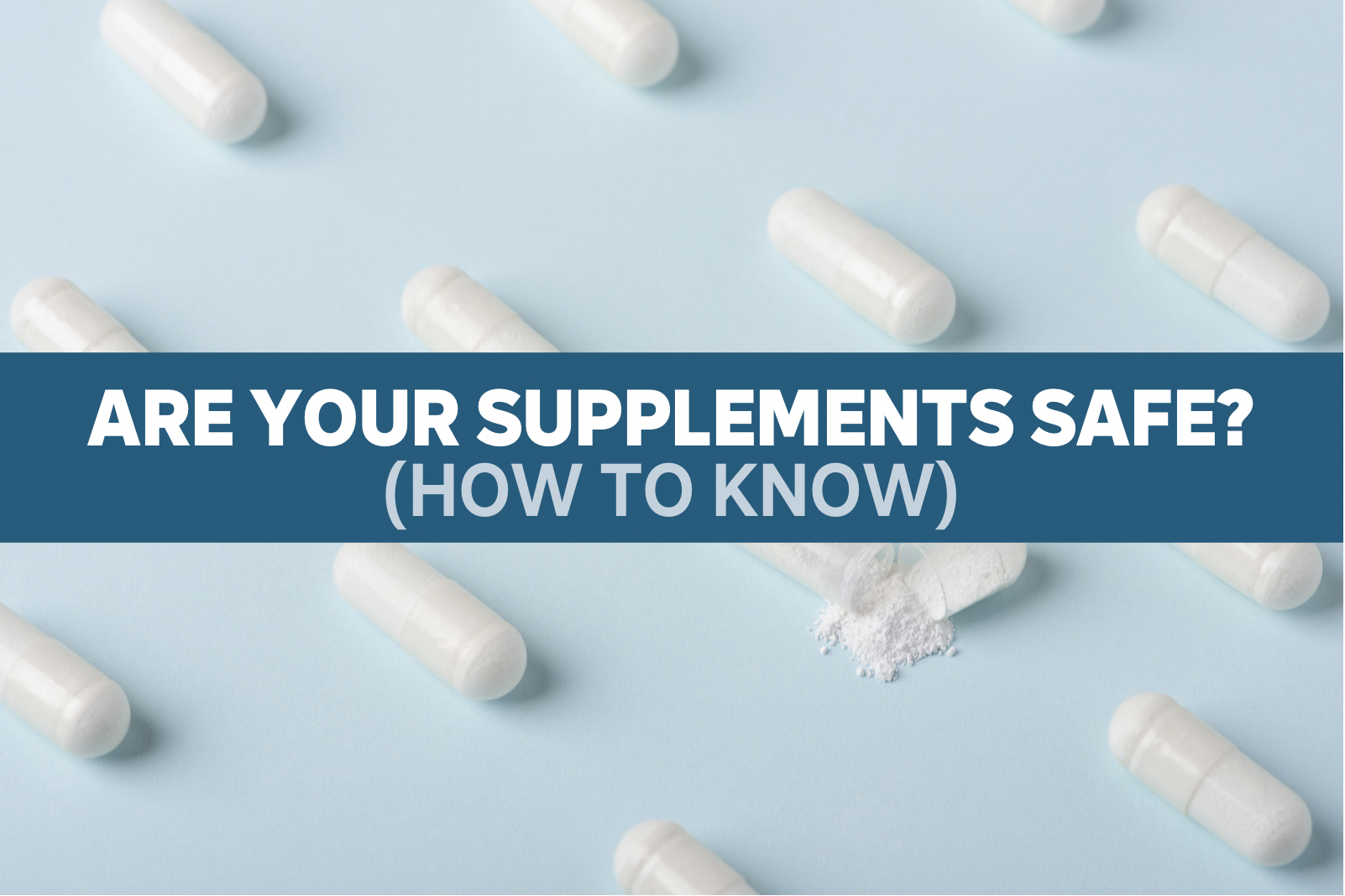 Are Your Supplements Safe-How to Know-Blog Cover-Seeking Health
