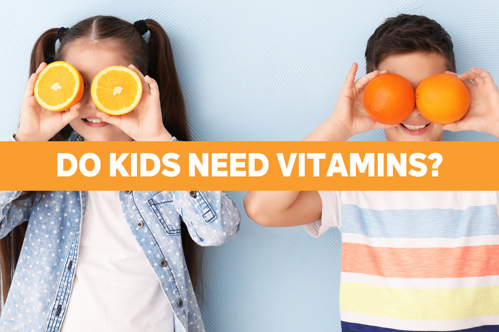Do Kids Need Vitamins_Blog Cover