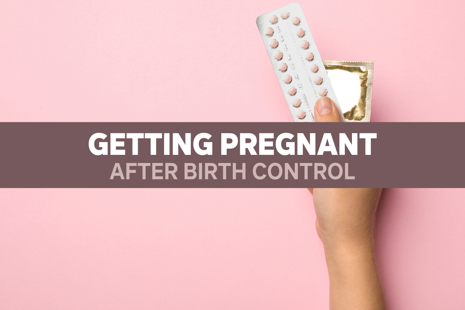 Getting Pregnant After Birth Control_Blog Cover